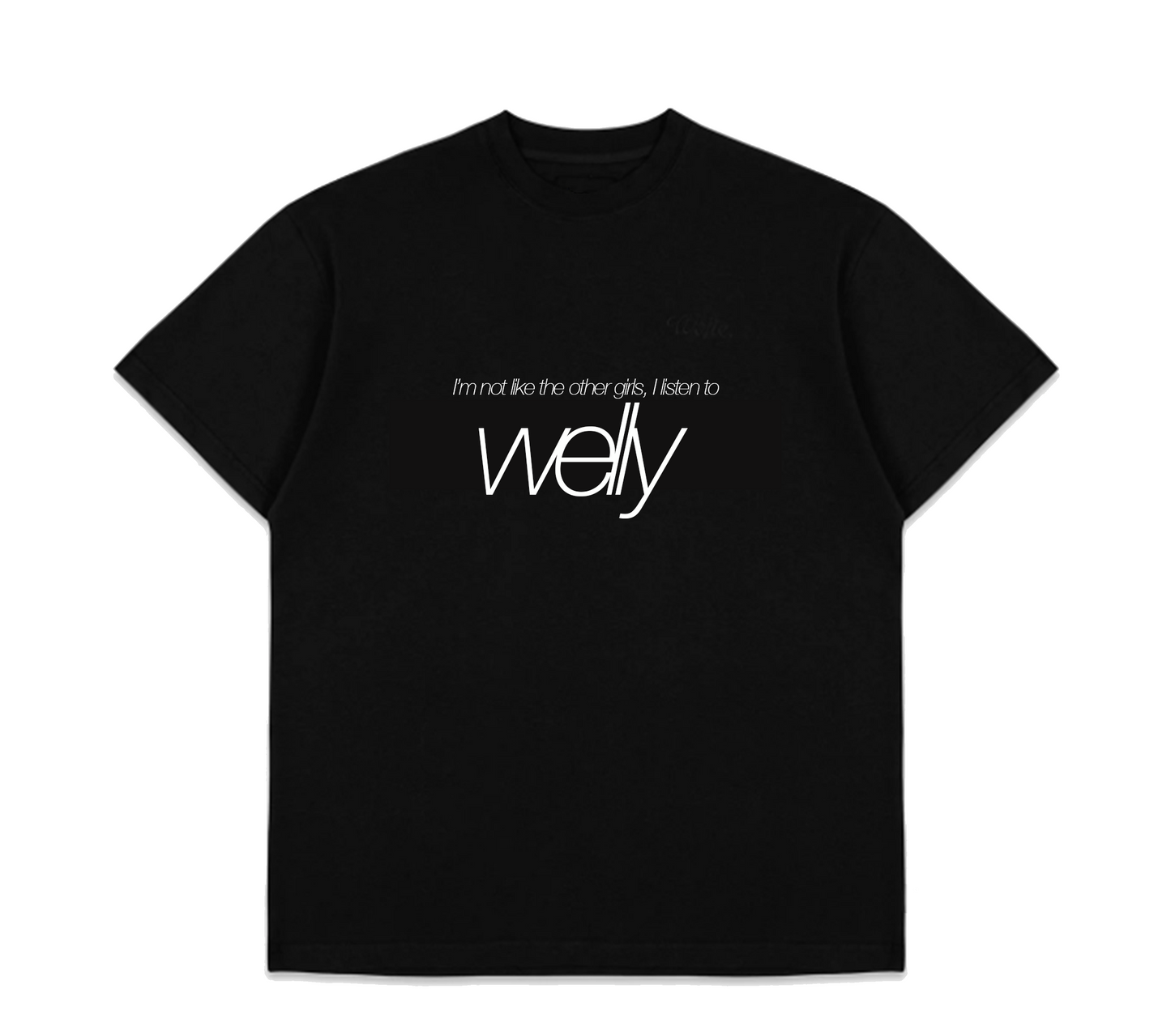 "I'm not like the other girls I listen to Welly" Black T-Shirt