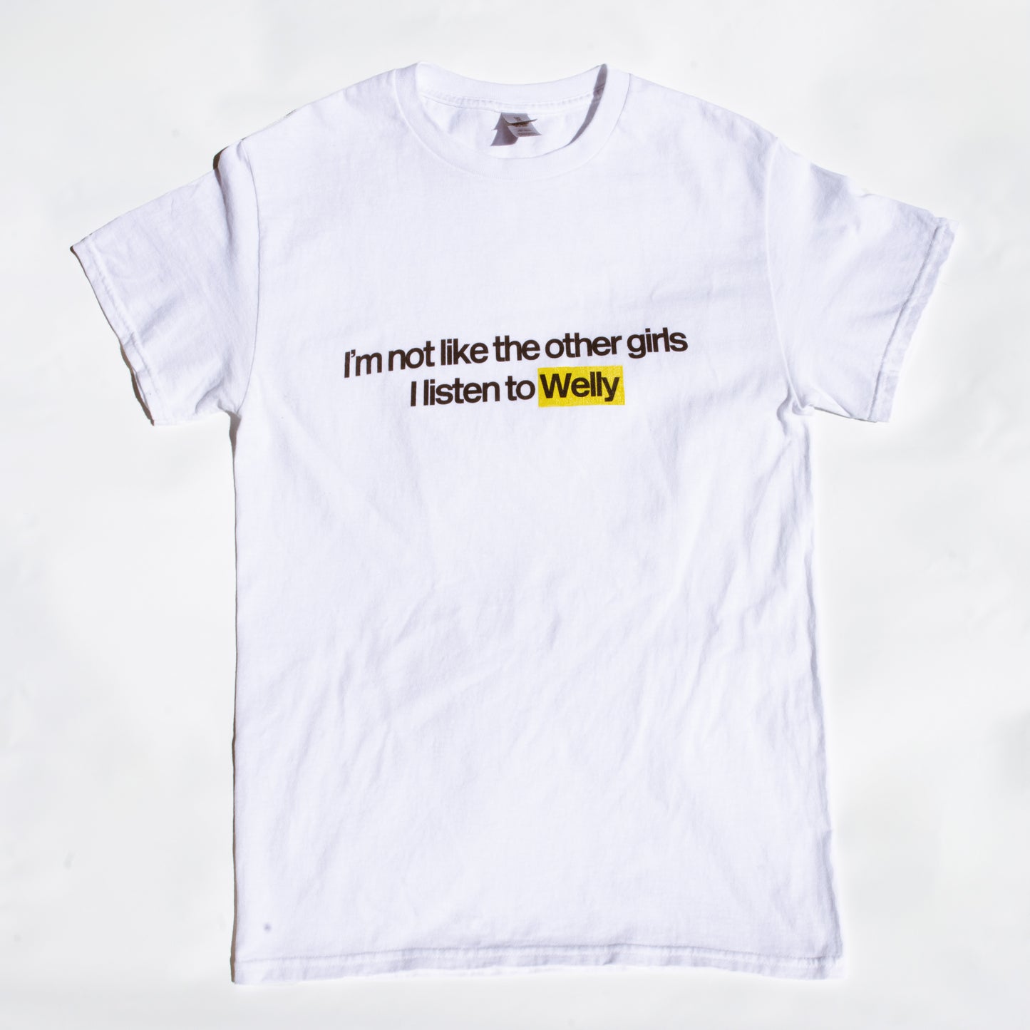 "I'm not like the other girls I listen to Welly" T-Shirt